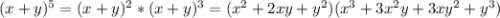 (x+y)^5=(x+y)^2*(x+y)^3=(x^2+2xy+y^2)(x^3+3x^2y+3xy^2+y^3)
