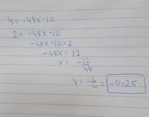 Дана функция: y= −48x−10. Чему должен быть равен аргумент x, если значение функции y равно 2?