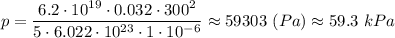 p = \dfrac{6.2\cdot10^{19}\cdot 0.032\cdot 300^2}{5\cdot 6.022\cdot10^{23}\cdot 1\cdot10^{-6}} \approx 59 303~(Pa) \approx 59.3 ~kPa