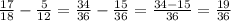 \frac{17}{18}-\frac{5}{12}=\frac{34}{36}-\frac{15}{36}=\frac{34-15}{36}=\frac{19}{36}