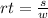 rt = \frac{s}{w}