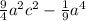 \frac{9}{4} a^{2} c^{2} -\frac{1}{9} a^{4}