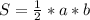 S = \frac{1}{2} * a * b