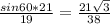 \frac{sin60 * 21}{19} = \frac{21\sqrt{3} }{38}