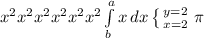 x^{2} x^{2} x^{2} x^{2} x^{2} x^{2} \int\limits^a_b {x} \, dx \left \{ {{y=2} \atop {x=2}} \right. \pi