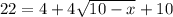 22=4+4\sqrt{10-x} +10