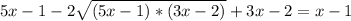 5x-1-2\sqrt{(5x-1)*(3x-2)} + 3x-2=x-1