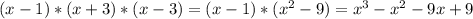 (x-1)*(x+3)*(x-3)=(x-1)*(x^2-9)=x^3-x^2-9x+9