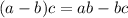 (a-b)c=ab-bc