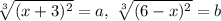 \sqrt[3]{(x+3)^2}=a, \; \sqrt[3]{(6-x)^2} = b