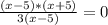 \frac{(x-5)*(x+5)}{3(x-5)} =0