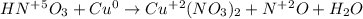 HN^+^5O_3 + Cu^0 \rightarrow Cu^+^2(NO_3)_2 + N^+^2O + H_2O