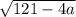 \sqrt{121-4a}