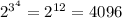 {2}^{ {3}^{4} } = {2}^{12} = 4096