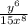 \frac{y^{6} }{15x^{8} }