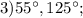 3) 55^{\circ}, 125^{\circ};