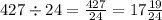 427 \div 24 = \frac{427}{24} = 17 \frac{19}{24}