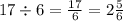 17 \div 6 = \frac{17}{6} = 2 \frac{5}{6}