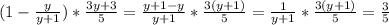 (1-\frac{y}{y+1} )*\frac{3y+3}{5} =\frac{y+1-y}{y+1} * \frac{3(y+1)}{5} = \frac{1}{y+1} * \frac{3(y+1)}{5} = \frac{3}{5}