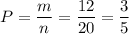 P=\dfrac{m}{n}=\dfrac{12}{20}=\dfrac{3}{5}