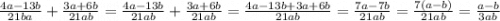 \frac{4a - 13b}{21ba} + \frac{3a + 6b}{21ab} = \frac{4a - 13b}{21ab} + \frac{3a + 6b}{21ab} = \frac{4a - 13b + 3a + 6b}{21ab} = \frac{7a - 7b}{21ab} = \frac{7(a - b)}{21ab} = \frac{a - b}{3ab}