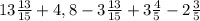 13\frac{13}{15}+4,8-3\frac{13}{15}+3\frac{4}{5}-2\frac{3}{5}