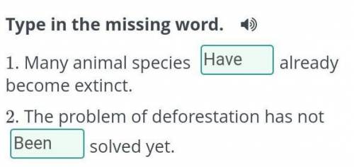 Type in the missing word. 1. Many animal species ___ already become extinct.2. The problem of defore
