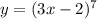 y=(3x-2)^7