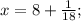 x=8+\frac{1}{18};