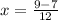 x = \frac{9-7}{12}