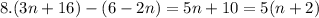 8. (3n + 16) - (6 - 2n) = 5n + 10 = 5(n + 2)