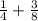 \frac{1}{4}+\frac{3}{8}