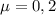 \mu = 0,2