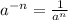 a^{-n} = \frac{1}{a^{n} }