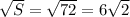 \sqrt{S}=\sqrt{72}=6\sqrt{2}