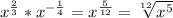 x^{\frac{2}{3} }*x^{-\frac{1}{4} } =x^{\frac{5}{12} } =\sqrt[12]{x^{5} } \\