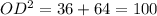 OD^{2} =36+64=100