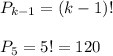 P_{k-1}=(k-1)! \\ \\ P_5=5!=120