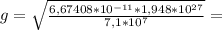 g = \sqrt{\frac{6,67408*10^{-11} * 1,948 * 10^{27}}{7,1*10^7}} =