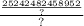 \frac{ \frac{25242482458952}{?} }{?}