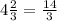 4\frac{2}{3} = \frac{14}{3}