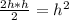 \frac{2h * h}{2} =h^{2}