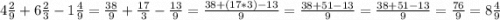 4\frac{2}{9}+6\frac{2}{3}-1\frac{4}{9} =\frac{38}{9} +\frac{17}{3} -\frac{13}{9} =\frac{38+(17*3)-13}{9} =\frac{38+51-13}{9}=\frac{38+51-13}{9}=\frac{76}{9} =8\frac{4}{9}