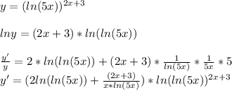 y=(ln(5x))^{2x+3}\\\\lny=(2x+3)*ln(ln(5x))\\\\\frac{y'}{y}=2*ln(ln(5x))+(2x+3)*\frac{1}{ln(5x)}*\frac{1}{5x} *5\\y'=(2ln(ln(5x))+\frac{(2x+3)}{x*ln(5x)} )* ln(ln(5x) )^{2x+3}