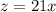 z = 21x