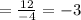 = \frac{12}{-4} = -3