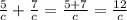 \frac{5}{c} + \frac{7}{c} = \frac{5+7}{c} = \frac{12}{c}