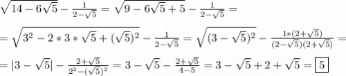 \sqrt{14-6\sqrt{5}}-\frac{1}{2-\sqrt{5}}=\sqrt{9-6\sqrt{5}+5}-\frac{1}{2-\sqrt{5}}=\\\\=\sqrt{3^{2} -2*3*\sqrt{5}+(\sqrt{5})^{2}}-\frac{1}{2-\sqrt{5}}=\sqrt{(3-\sqrt{5})^{2}}-\frac{1*(2+\sqrt{5})}{(2-\sqrt{5})(2+\sqrt{5})}=\\\\=|3-\sqrt{5}| -\frac{2+\sqrt{5}}{2^{2}-(\sqrt{5})^{2}} =3-\sqrt{5}-\frac{2+\sqrt{5}}{4-5}=3-\sqrt{5}+2+\sqrt{5}}=\boxed5