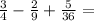 \frac{3}{4} - \frac{2}{9} + \frac{5}{36} =