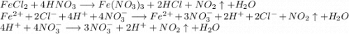 FeCl_2 + 4HNO_3 \longrightarrow Fe(NO_3)_3 + 2HCl + NO_2\uparrow + H_2O\\Fe^2^+ + 2Cl^- + 4H^+ + 4NO_3^- \longrightarrow Fe^2^+ + 3NO_3^- + 2H^+ + 2Cl^- + NO_2\uparrow + H_2O\\4H^+ + 4NO_3^- \longrightarrow 3NO_3^- + 2H^+ + NO_2\uparrow + H_2O